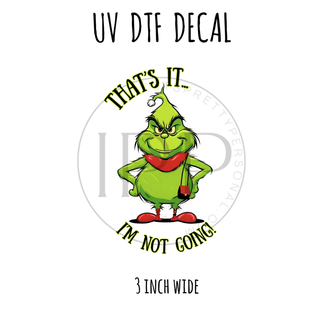 #208- That's It I'm Not Going - 3 inch wide UV DTF decal (IPP EXCLUSIVE)